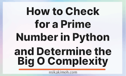 How to Check for a Prime Number Using Python and Determine the Big O Complexity on a white background image