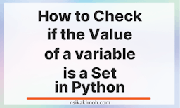Plain background with the text How to Check if the Value of a variable is a Set in Python