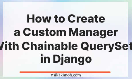 White background with the text How to Create a Custom Manager With Chainable QuerySets in Django
