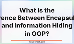 A plain background with the text What is the Difference Between Encapsulation and Information Hiding in OOP?