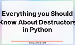 The text Everything you Should Know About Destructors in Python on a plain background.