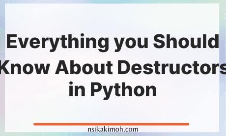 The text Everything you Should Know About Destructors in Python on a plain background.