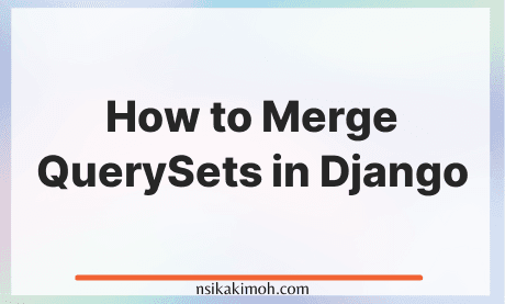 White image with the text How to Merge QuerySets in Django