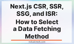 White abstract background with the text Next.js CSR, SSR, SSG, and ISR: How to Select a Data Fetching Method