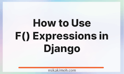 White background with the text How to Use F() Expressions in Django