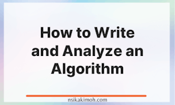 White background image with the text  How to Write and Analyze an Algorithm