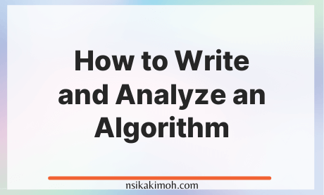 White background image with the text  How to Write and Analyze an Algorithm