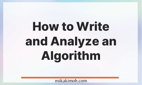 White background image with the text How to Write and Analyze an Algorithm