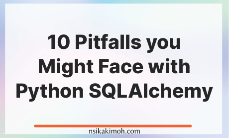 10 Pitfalls you Might Face with Python SQLAlchemy written on a white background.