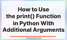 How to Use the print() Function in Python With Additional Arguments on a white background image