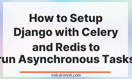 Plain background with the text How to Setup Django with Celery and Redis to run Asynchronous Tasks