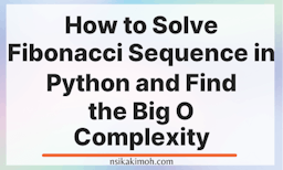 White background with the text How to Solve Fibonacci Sequence in Python and Find the Big O Complexity