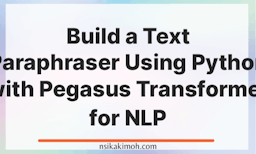 Build a Text Paraphraser Using Python with Pegasus Transformer for NLP written on plain background