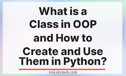The text What is a Class in OOP and How to Create and Use Them in Python? on a white background image